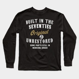 Built in the Seventies Original and Unrestored Long Sleeve T-Shirt